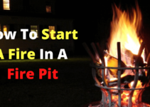 How to Start a Fire in a Fire Pit? [Solution]