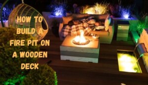 How to build a fire pit on a wooden deck