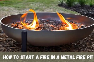 How to start a fire in a metal fire pit?