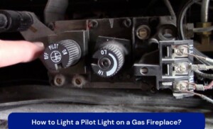 How to light a pilot light on a gas fireplace