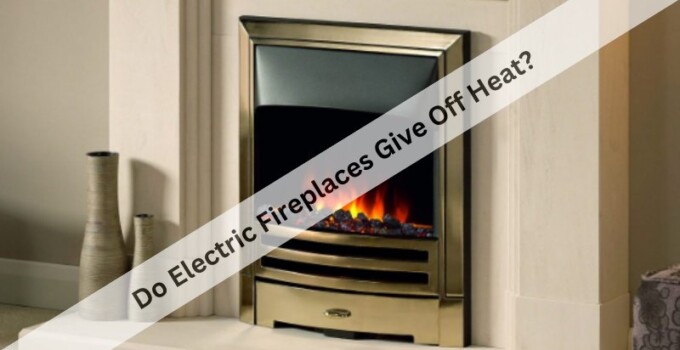 Do Electric Fireplaces Give Off Heat