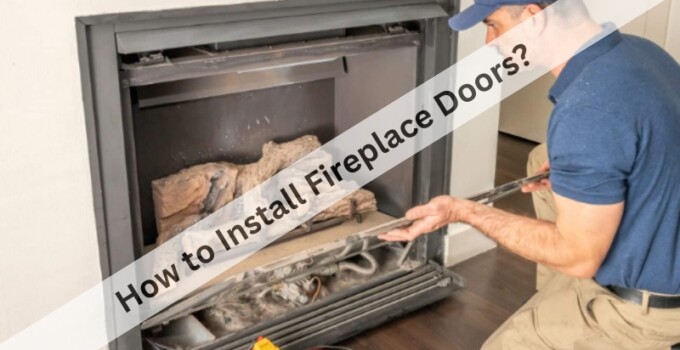 How to Install Fireplace Doors